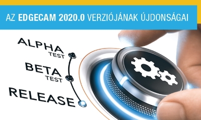 EDGECAM 2020.0 - legújabb szoftver verzió